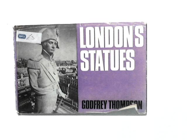 London's Statues By Godfrey Thompson