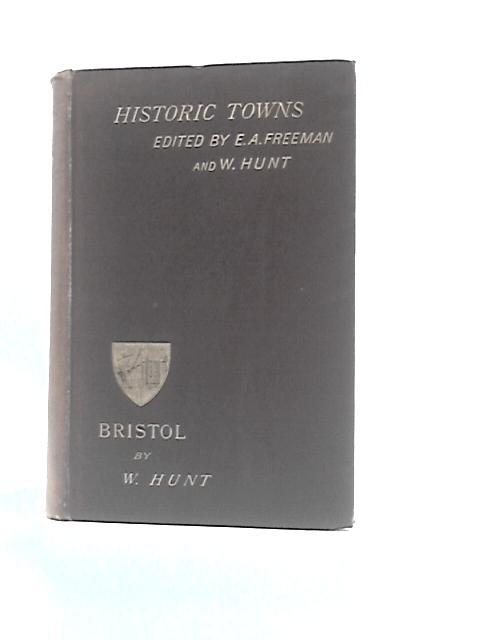 Historic Towns: Bristol By William Hunt