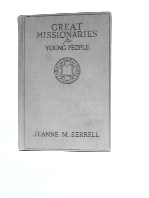 Tales Of Great Missionaries For Young People By Jeanne M Serrell