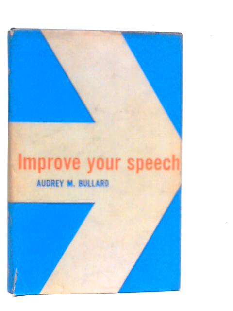 Improve Your Speech By Audrey M.Bullard