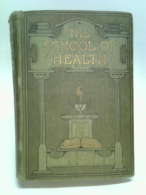 The School Of Health By Olsen, Alfred & M.Ellsworth