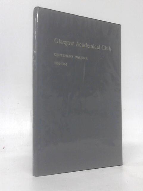 Glasgow Academical Club Centenary Volume 1866-1966 By Glasgow