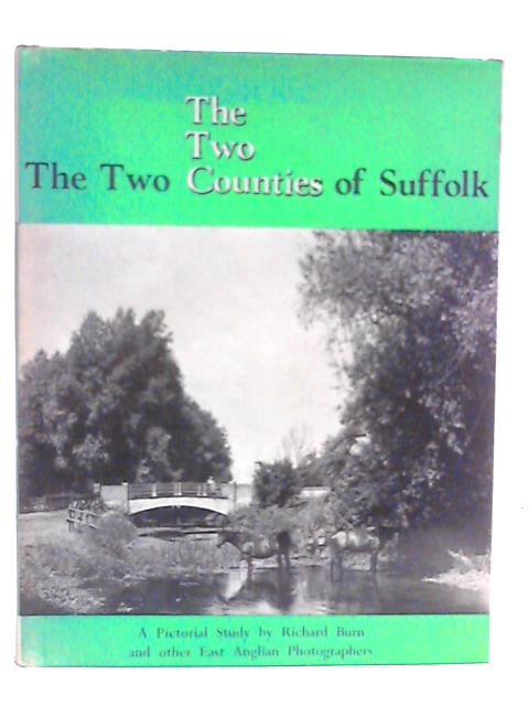 The Two Counties of Suffolk: A Pictorial Study By Richard Burn