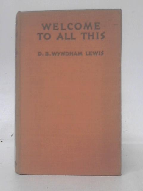 Welcome To All This By D. B. Wyndham Lewis