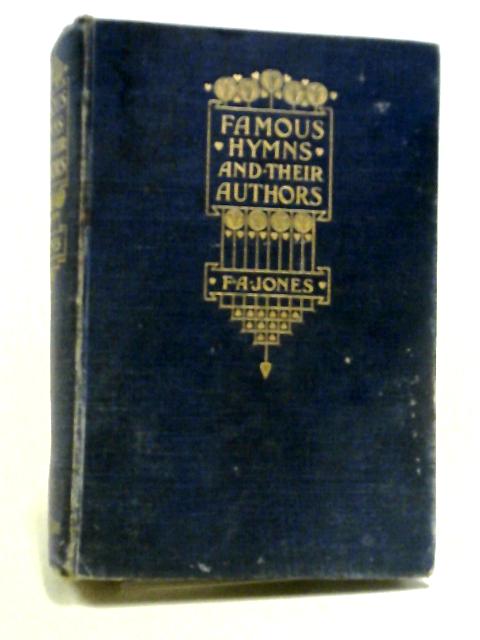 Famous Hymns And Their Authors von Francis Arthur Jones