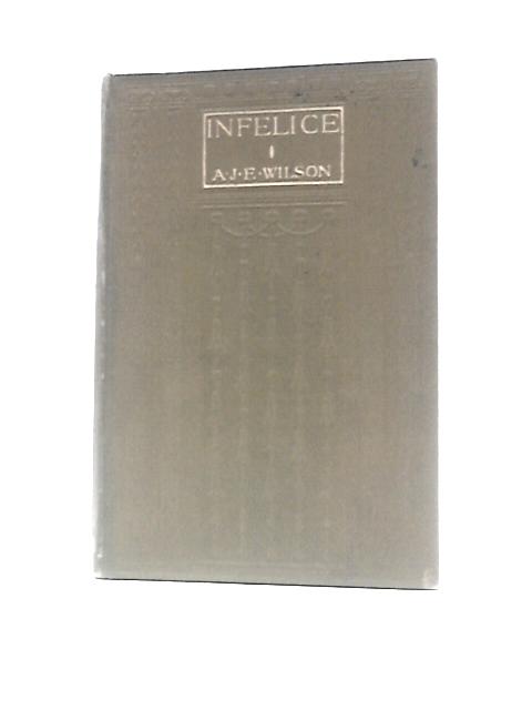 Infelice, A Novel By Augusta J. Evans Wilson