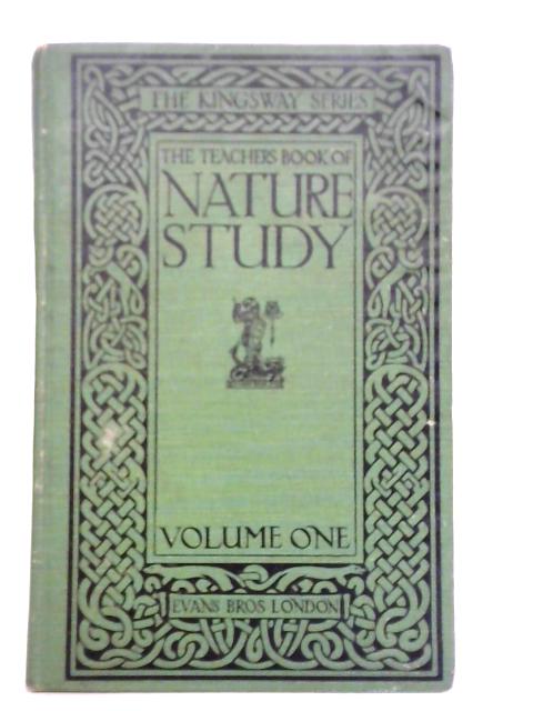 The Teachers Book of Nature Study, Volume One By Various