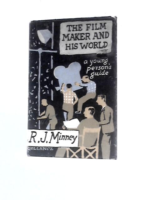 The Film Maker And His World: A Young Persons Guide von R J.Minney