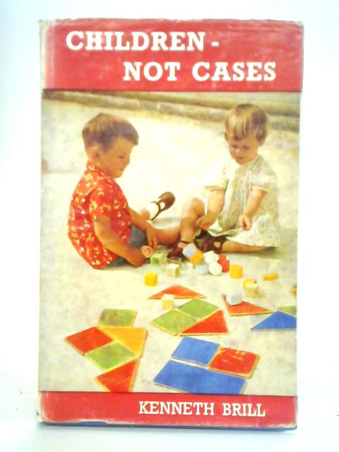 Children, Not Cases von Kenneth Brill