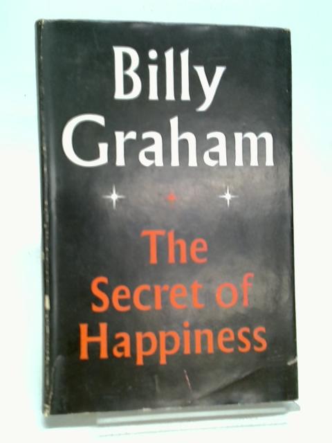 The Secret of Happiness By Billy Graham