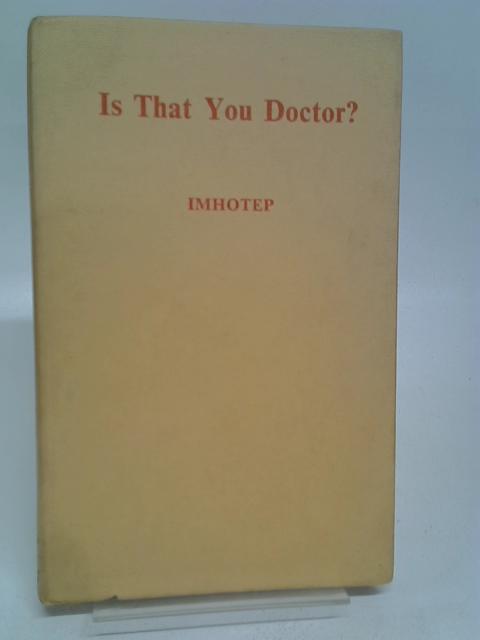 Is That You Doctor? By Imhotep