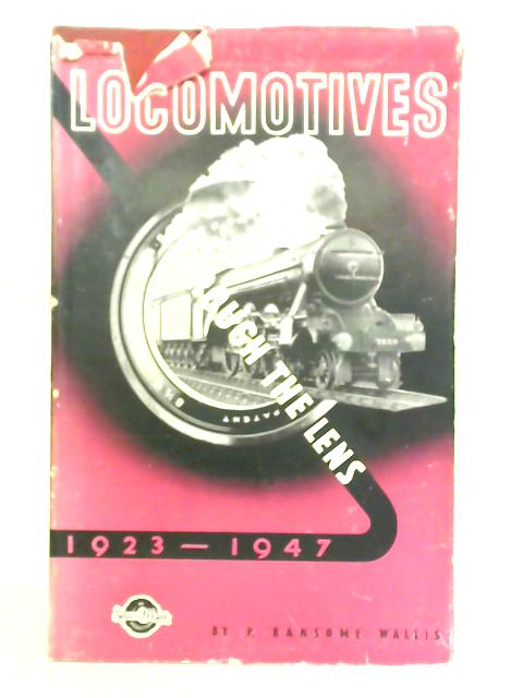 Locomotives Through The Lens By P. Ransome-Wallis