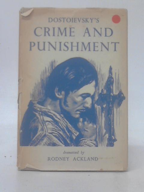 Dostoievsky's Crime And Punishment By Rodney Ackland