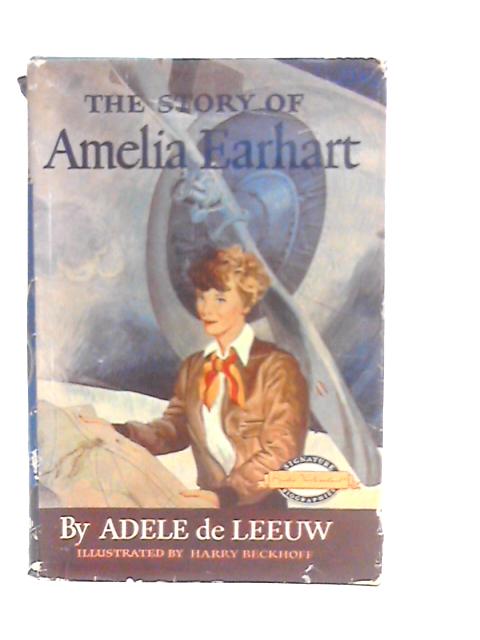 The Story of Amelia Earhart By Adele De Leeuw