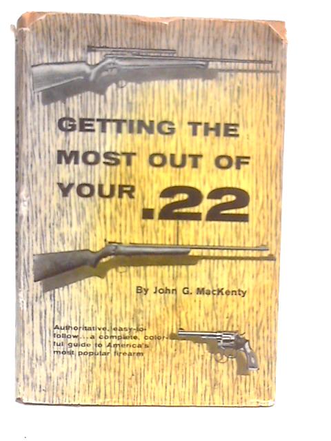 Getting The Most Out Of Your .22 By John G.Mackenty