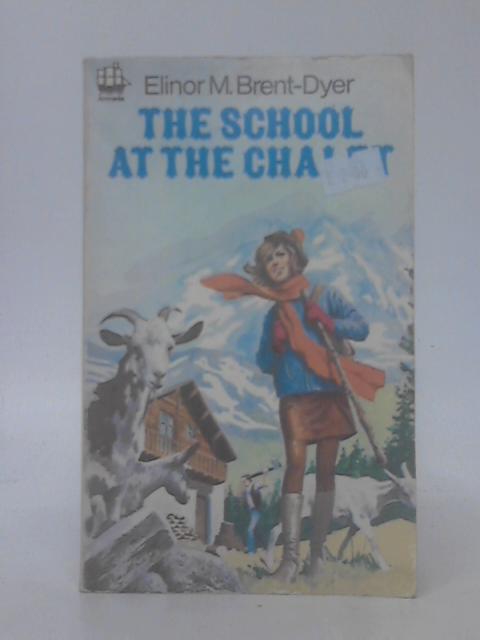 The School at the Chalet By Einor M. Brent-Dyer