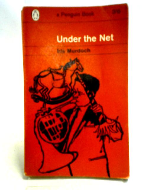 Under the Net: Penguin Books 1445 By Iris Murdoch