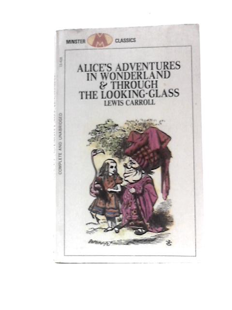 Alice's Adventures in Wonderland and Through the Looking Glass (Minster Classics) By Lewis Carroll