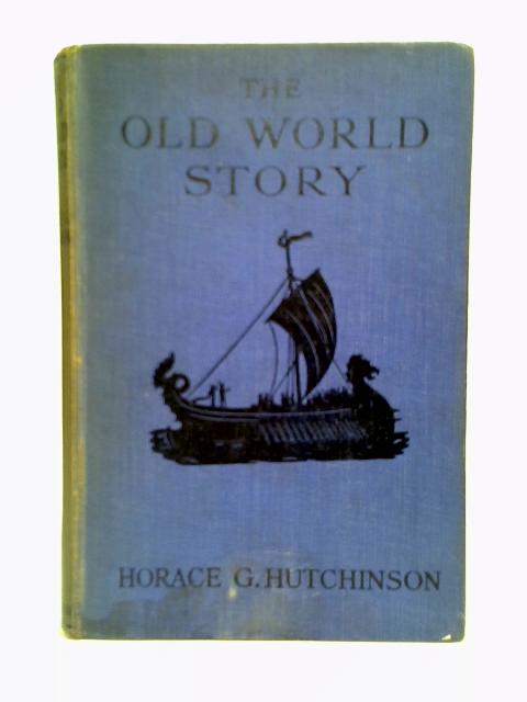 The Old World Story For Young Readers von Horace G Hutchinson