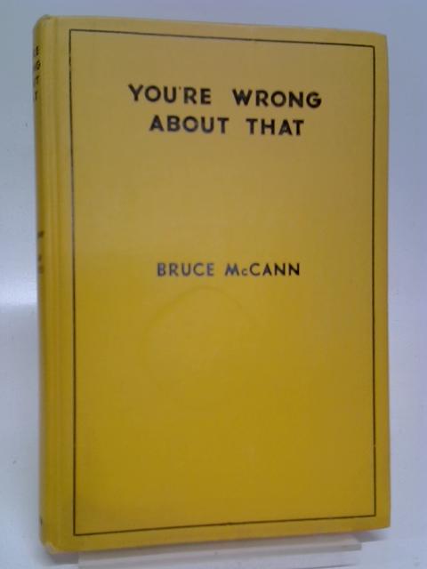 You're Wrong About That By McCann, Bruce