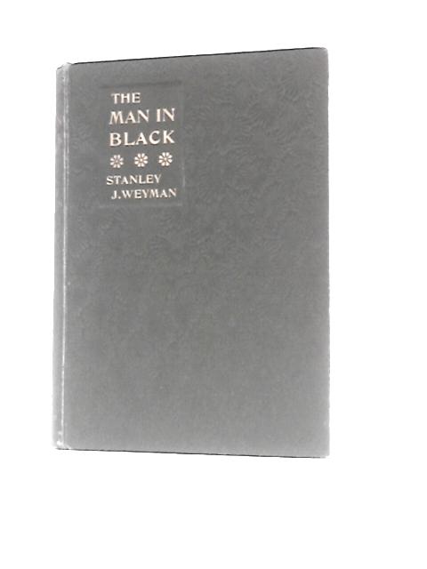 The Man in Black By Stanley J Weyman