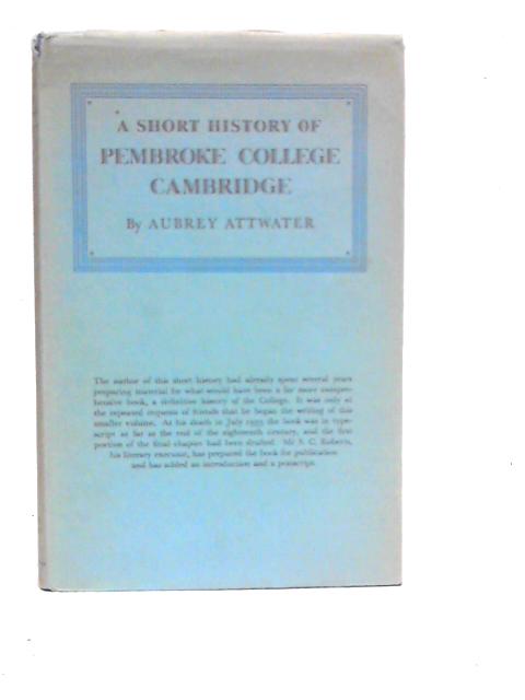 Pembroke College, Cambridge: A Short History By S.C.Roberts