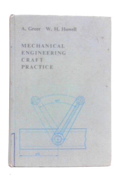 Mechanical Engineering Craft Practice von W.H.Howell & A.Greer