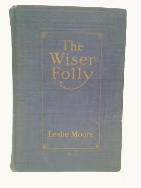 The Wiser Folly By Leslie Moore