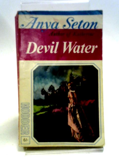 Devil Water By Anya Seton