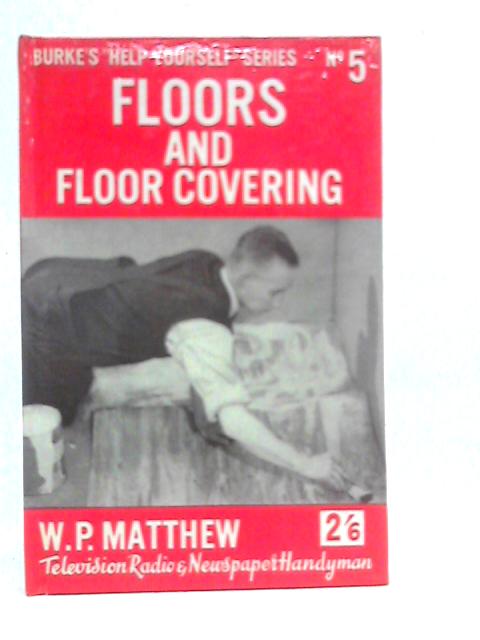 Floors and Floor Covering By W.P.Matthew