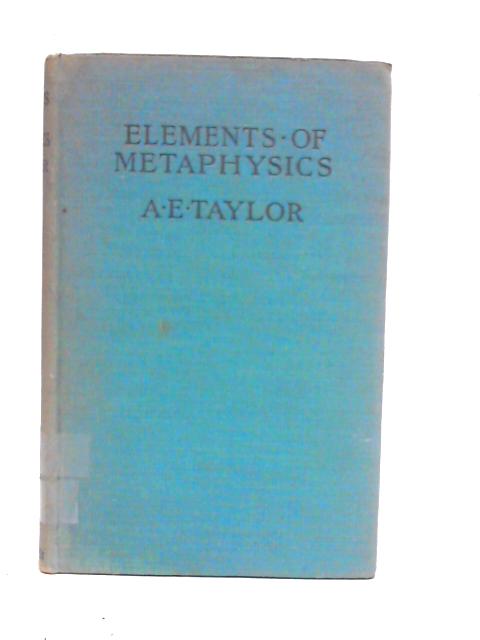 Elements Of Metaphysics By A.E.Taylor