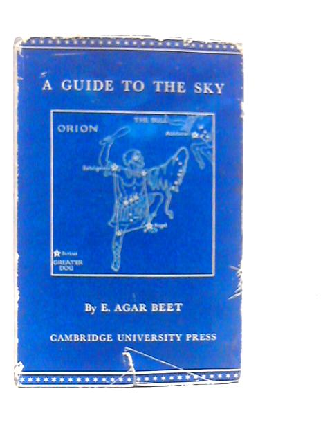 A Guide to the Sky: A Practical Handbook for Beginners By Ernest Agar Beet
