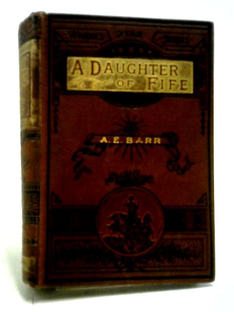 A Daughter of Fife von Amelia E. Barr