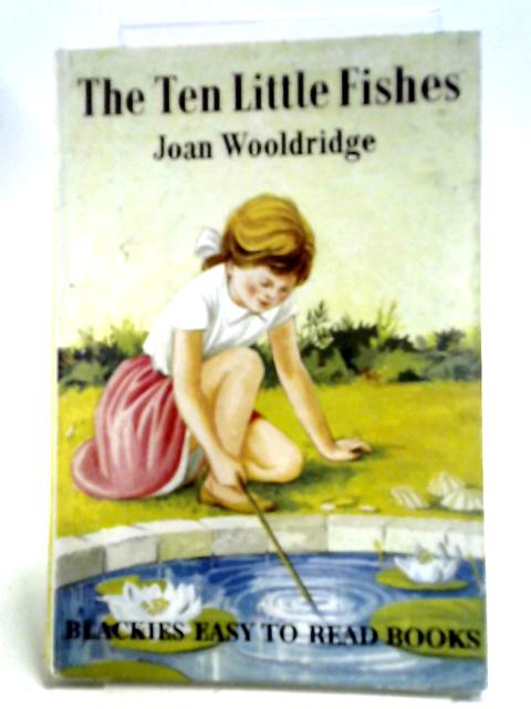 The Ten Little Fishes By Joan Wooldridge