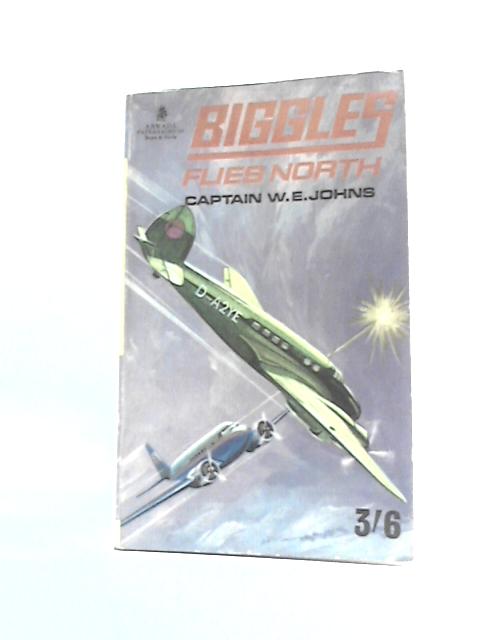 Biggles Flies North By Capt W E Johns