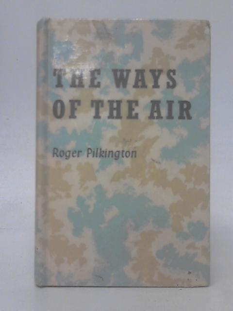 The Ways of the Air By Roger Pilkington