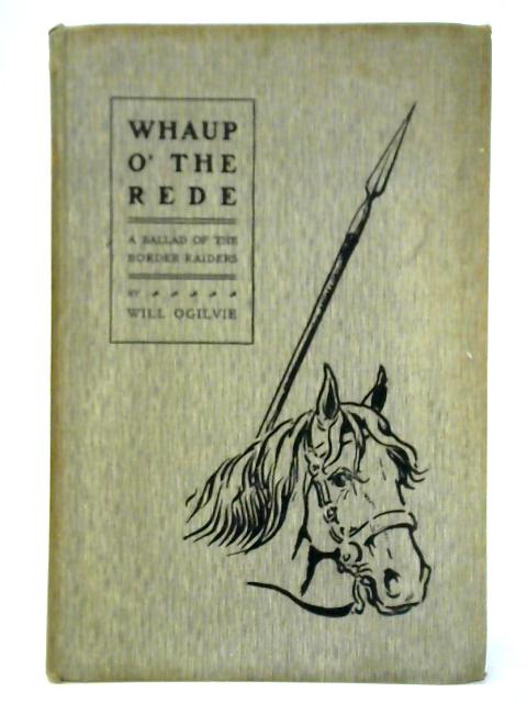 Whaup O' the Rede: A Ballad of the Border Raiders By Will Ogilvie