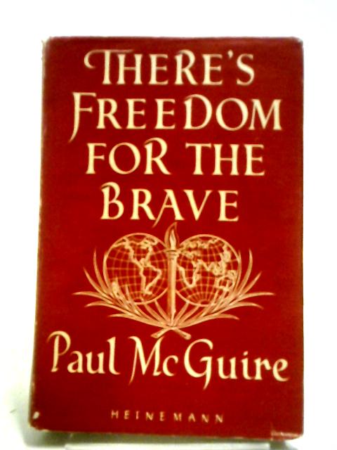 There's Freedom For The Brave ~ An Approach To World Order By Paul McGuire