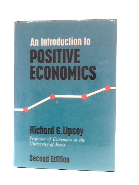 An Introduction to Positive Economics By Richard G. Lipsey