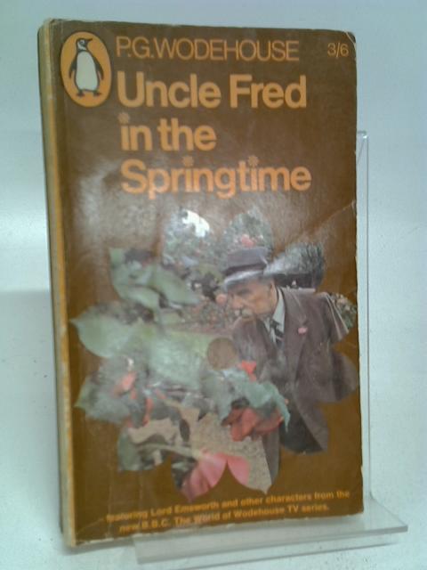 Uncle Fred in the Springtime By Wodehouse, P.G.