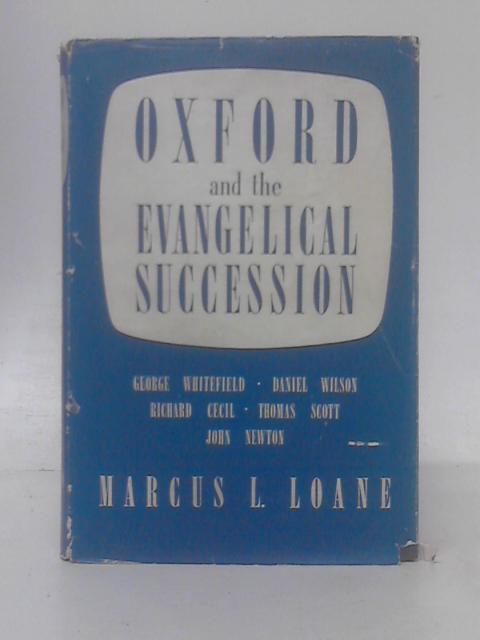 Oxford and the Evangelical Succession von Marcus L. Loane