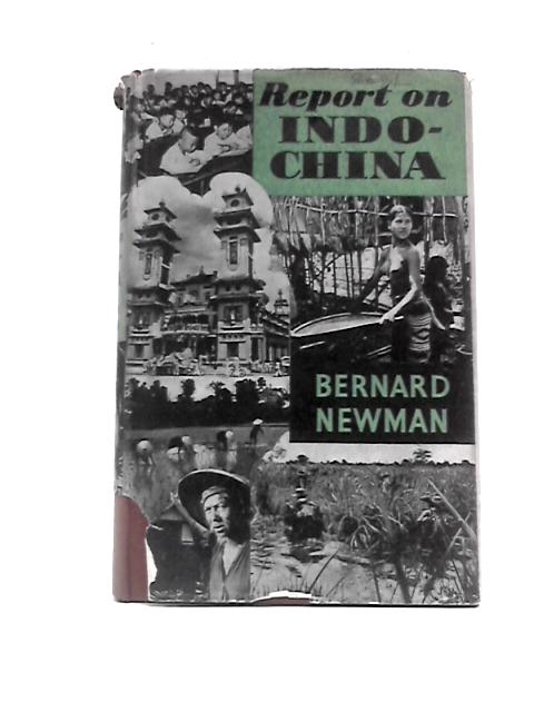 Report on Indo-China Etc. With Plates By Bernard Newman