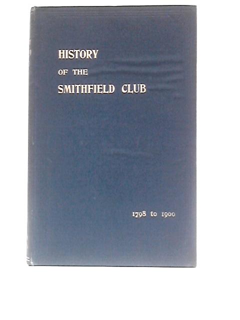 History of the Smithfield Club, from 1798 to 1900. von E J Powell