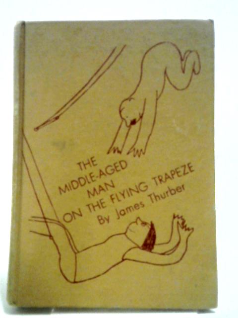 The Middle-Aged Man on the Flying Trapeze By James Thurber