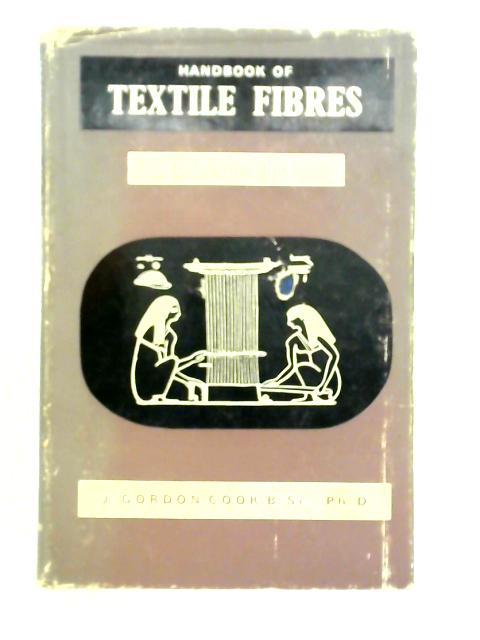 Handbook of Textile Fibres: Vol. I - Natural Fibres By J. Gordon Cook