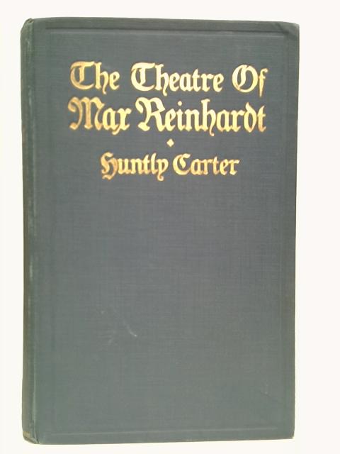 The Theatre of Max Reinhardt von Huntly Carter