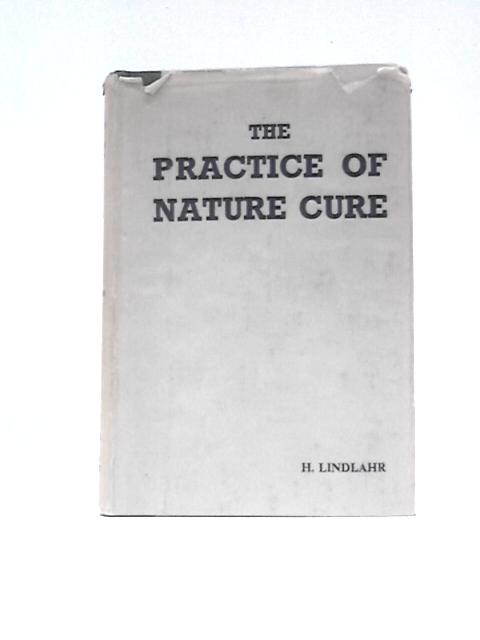 The Practice Of Nature Cure By H. Lindlahr