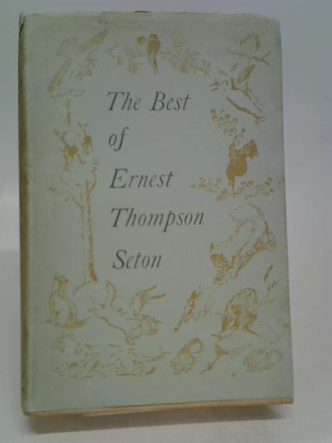 The Best of Ernest Thompson Seton By Seton, ernest thompson