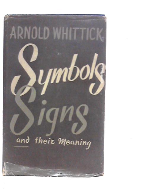 Symbols, Signs and Their Meaning By Arnold Whittick