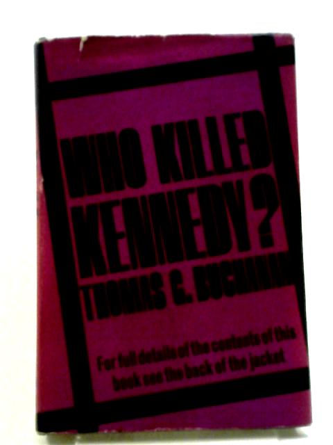 Who Killed Kennedy? By Thomas G. Buchanan